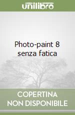 Photo-paint 8 senza fatica libro