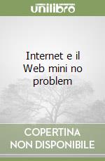 Internet e il Web mini no problem libro