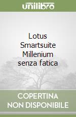 Lotus Smartsuite Millenium senza fatica libro