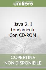 Java 2. I fondamenti. Con CD-ROM