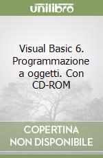 Visual Basic 6. Programmazione a oggetti. Con CD-ROM