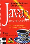 Java 2. Tecniche avanzate. Il manuale di riferimento per i professionisti di Java. Con CD-ROM libro