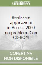 Realizzare applicazioni in Access 2000 no problem. Con CD-ROM