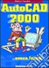 AutoCad 2000 senza fatica libro