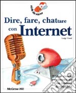 Dire, fare, chattare con Internet libro