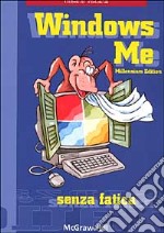 Windows Me. Millennium edition senza fatica libro