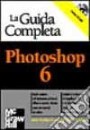 La guida completa Photoshop 6. Con CD-ROM libro