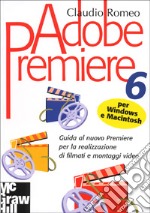 Adobe Premiere 6 per Macintosh e Windows libro