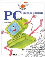 PC. Un libro visuale per imparare a conoscere il personal computer libro