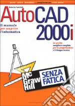 AutoCAD 2000i senza fatica libro