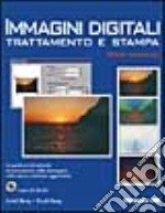 Immagini digitali. Trattamento e stampa. Con CD-ROM