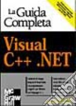 Visual C++.NET. La guida completa libro