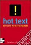 Hot text. Scrivere nell'era digitale libro