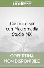 Costruire siti con Macromedia Studio MX