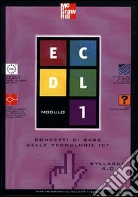 ECDL. Modulo 1. Concetti di base delle tecnologie ICT. Syllabus 4.0 libro