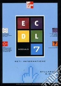 ECDL. Modulo 7. Reti informatiche. Syllabus 4.0 libro