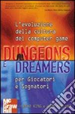 Dungeons e dreamers. L'evoluzione della cultura dei computer game per giocatori e sognatori