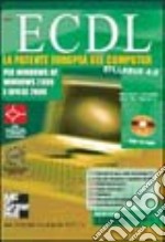 ECDL. La patente europea del computer Syllabus 4.0. Per Windows XP, Windows 2000 e Office 2000. Con CD-ROM libro