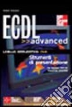 ECDL Advanced. Modulo AM6. Strumenti di presentazione. Con CD-ROM libro