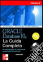 Oracle Database 10g. La guida completa. Con CD-ROM libro