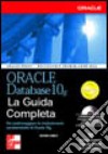 Oracle Database 10g. La guida completa. Con CD-ROM libro