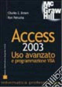 Access 2003. Uso avanzato e programmazione VBA libro