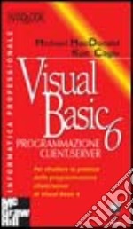 Visual Basic 6. Programmazione client/server libro