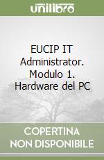 EUCIP IT Administrator. Modulo 1. Hardware del PC libro