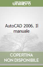 AutoCAD 2006. Il manuale libro