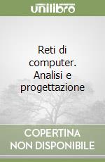 Reti di computer. Analisi e progettazione