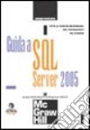 Guida a SQL Server 2005. Con minisito libro