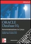 Oracle Database 10g. Amministrazione in Linux libro