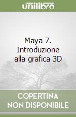 Maya 7. Introduzione alla grafica 3D