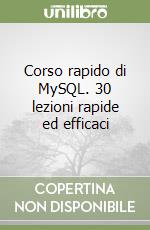 Corso rapido di MySQL. 30 lezioni rapide ed efficaci