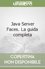 Java Server Faces. La guida completa libro