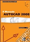 AutoCad 2008. Il manuale libro