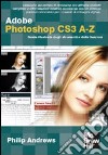 Adobe Photoshop CS3 A-Z. Guida illustrata degli strumenti e delle funzioni libro
