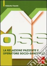 OSS. La relazione paziente e operatore socio-sanitario