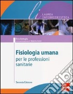 Fisiologia umana per le professioni sanitarie. Ediz. illustrata