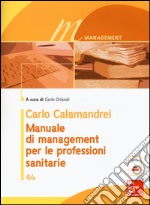 Manuale di management per le professioni sanitarie. Con e-book libro