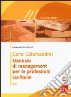 Manuale di management per le professioni sanitarie. Con e-book libro