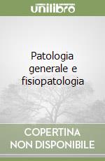 Patologia generale e fisiopatologia libro