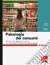 Psicologia dei consumi. Marketing e Neuromarketing per l'innovazione centrata sulle persone libro