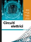 Circuiti elettrici ed elettronici. Esercizi commentati e risolti. Vol. 1 -  Antonino Liberatore - Stefano Manetti - - Libro - Esculapio 