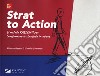 Strat to action. Il Metodo Kaizen per trasformare la strategia in azione. Con Contenuto digitale per download e accesso on line libro