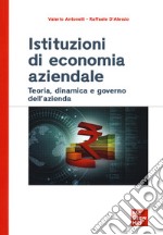 Istituzioni di economia aziendale. Teoria, dinamica e governo dell'azienda libro