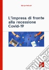 L'impresa di fronte alla recessione covid-19 libro di Pellicelli Giorgio
