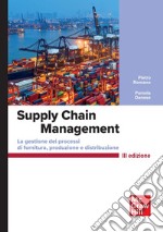 Supply chain management. La gestione di processi di fornitura e distribuzione libro