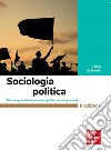 Sociologia politica. Per comprendere i fenomeni politici contemporanei libro