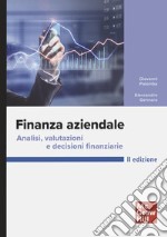 Finanza aziendale. Analisi, valutazioni e decisioni finanziarie libro